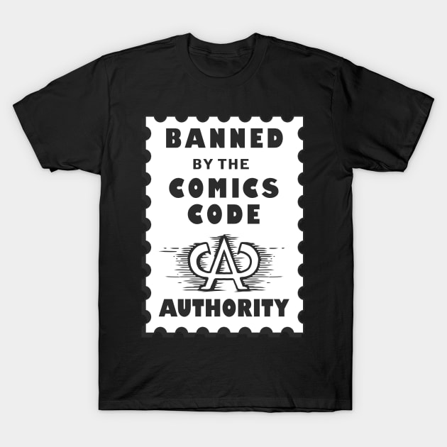 Banned by the Comics Code Authority T-Shirt by Doc Multiverse Designs